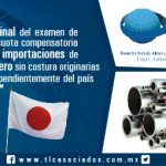 Resolución Final del examen de vigencia de la cuota compensatoria impuesta a las importaciones de tubería de acero sin costura originarias de Japón, independientemente del país de procedencia