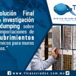 “Resolución Final de la investigación antidumping sobre las importaciones de recubrimientos cerámicos para muros y pisos.” / “Final Resolution of the antidumping investigation on the imports of ceramic floor and wall tiles.”