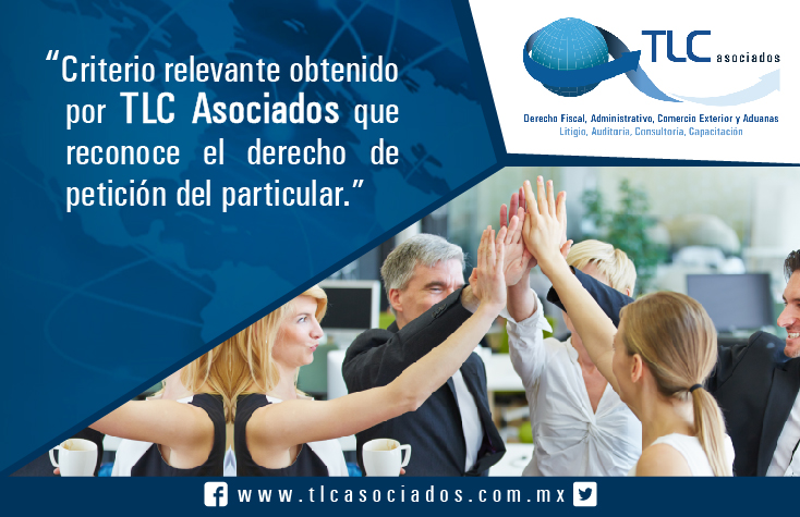 Criterio relevante obtenido por TLC Asociados que reconoce el derecho de petición del particular.”