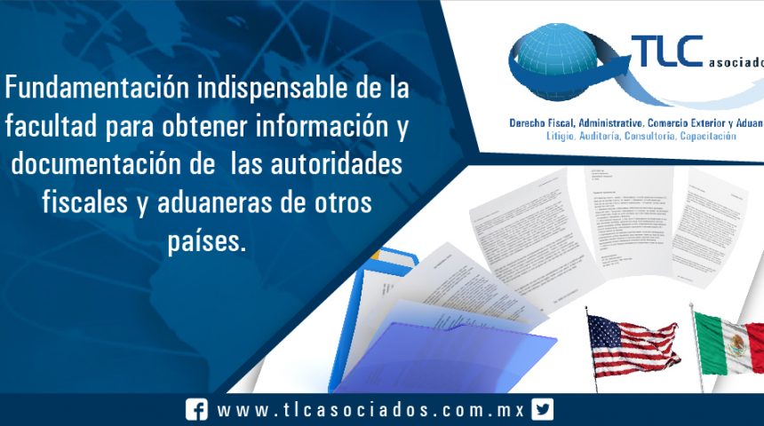 045 – Fundamentación indispensable de la facultad para obtener información y documentación de las autoridades fiscales y aduaneras de otros países