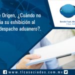 050 – Certificado de Origen, ¿Cuándo no es necesaria su exhibición al momento del despacho aduanero?