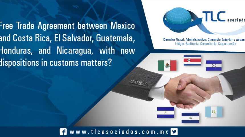054 – Free Trade Agreement between Mexico and Costa Rica, El Salvador, Guatemala, Honduras, and Nicaragua, with new dispositions in customs matters?