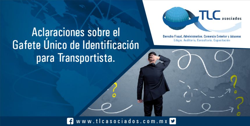 063 – Aclaraciones sobre el Gafete Único de Identificación para Transportista