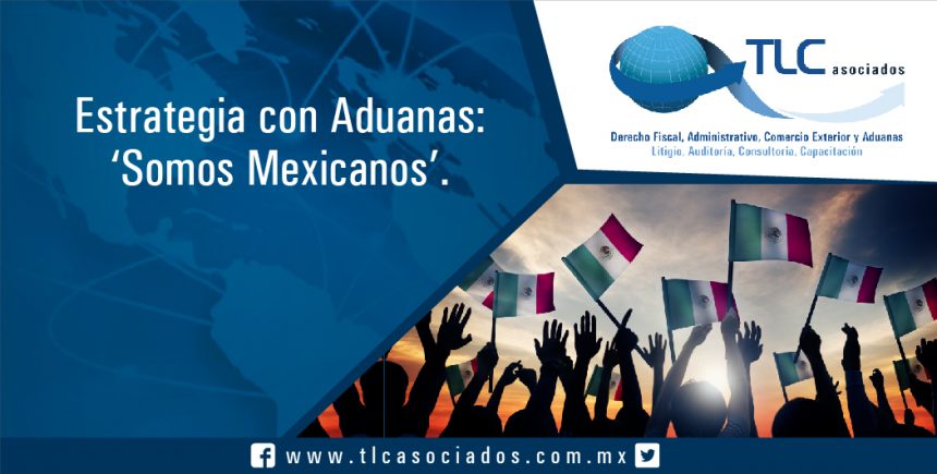 066 – Estrategia con Aduanas: ‘Somos Mexicanos’