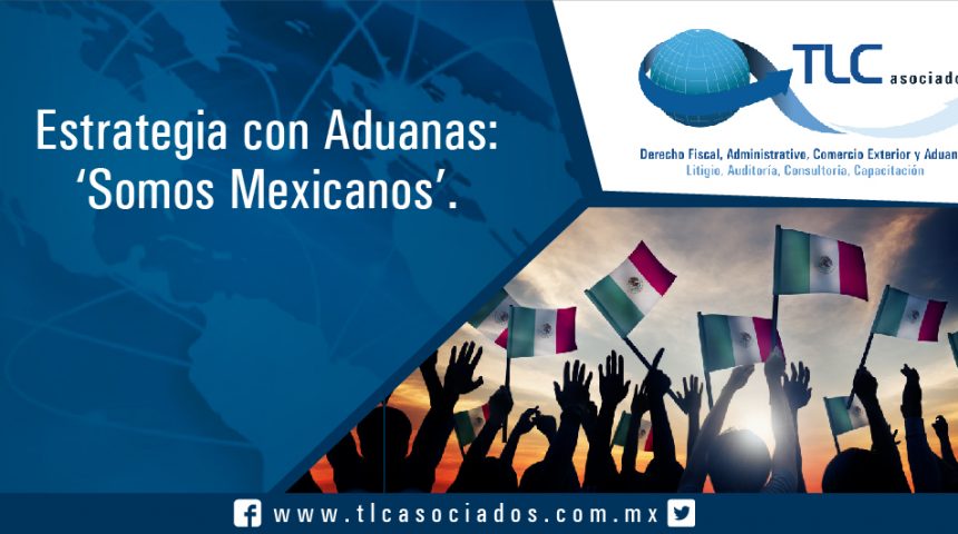 066 – Estrategia con Aduanas: ‘Somos Mexicanos’