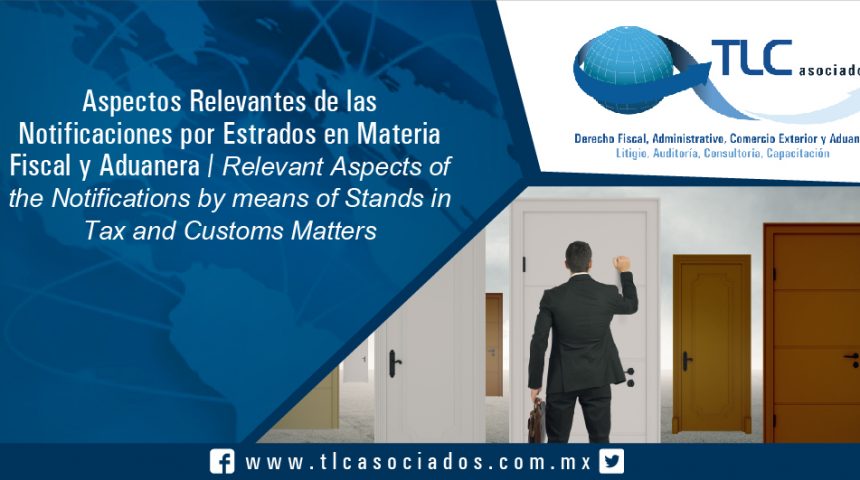 071 – Aspectos Relevantes de las Notificaciones por Estrados en Materia Fiscal y Aduanera / Relevant Aspects of the Notifications by means of Stands in Tax and Customs Matters