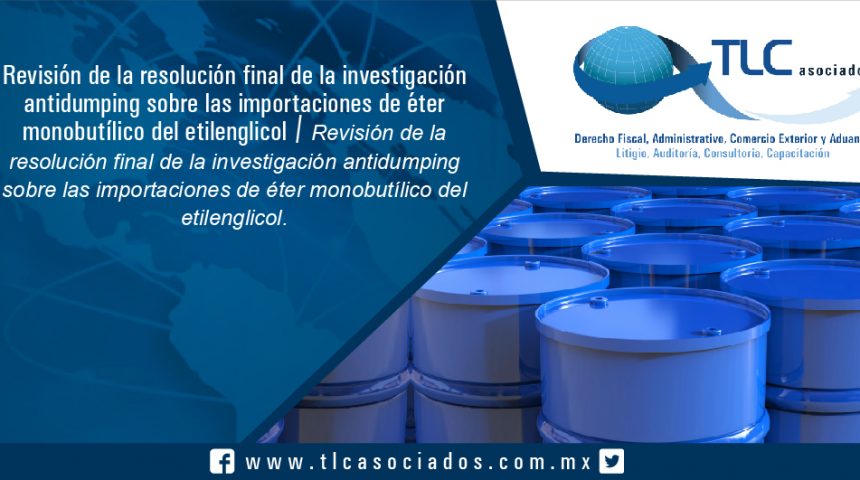 074 – Revisión de la resolución final de la investigación antidumping sobre las importaciones de éter monobutílico del etilenglicol / Review of the antidumping examination on imports of ethylene glycol monobutyl ether´s final resolution