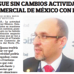 SIGUE SIN CAMBIOS ACTIVIDAD COMERCIAL DE MÉXICO CON EU