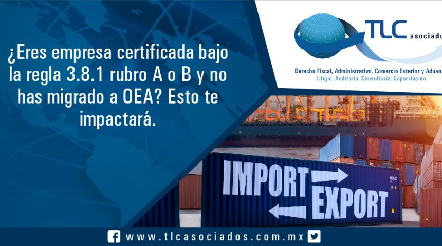 T041 – Eres empresa certificada bajo la regla 3.8.1 rubro A o B y no has migrado a OEA esto te impactará. / If you are a certified Company under the rule 3.8.1 section A or B and you haven´t migrated to AEO, this will impact you…