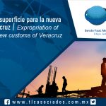 081 – Expropiación de superficie para la nueva aduana de Veracruz / Expropriation of Surface for the new customs of Veracruz