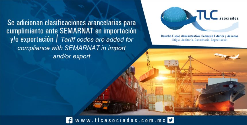 086 – Se adicionan clasificaciones arancelarias para cumplimiento ante SEMARNAT en importación y/o exportación / Tariff codes are added for compliance with SEMARNAT in import and/or export
