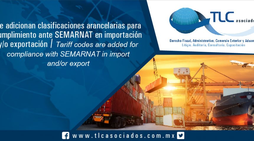 086 – Se adicionan clasificaciones arancelarias para cumplimiento ante  SEMARNAT en importación y/o exportación / Tariff codes are added for compliance with SEMARNAT in import and/or export