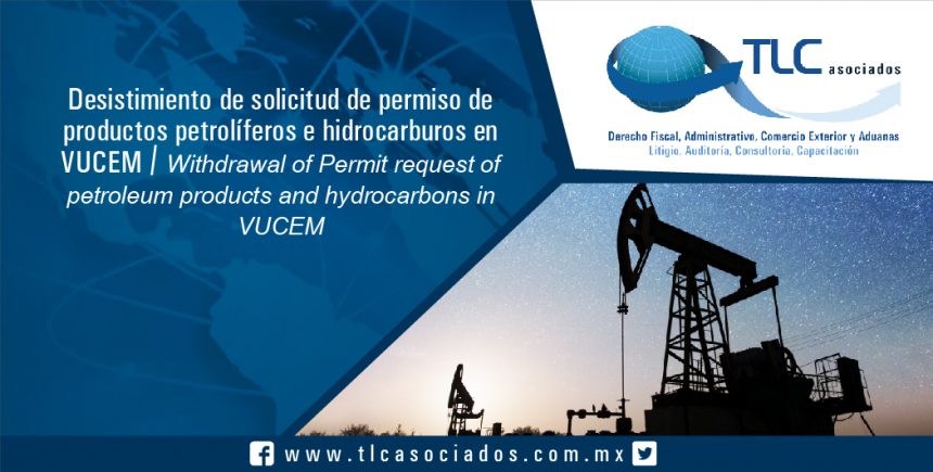 089 – Desistimiento de solicitud de permiso de productos petrolíferos e hidrocarburos en VUCEM / Withdrawal of Permit request of petroleum products and hydrocarbons in VUCEM