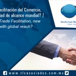 093 – Acuerdo sobre Facilitación del Comercio, ¿nueva normatividad de alcance mundial? / Agreement on Trade Facilitation, new regulation with global reach?
