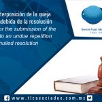 097 – Plazo para la interposición de la queja por repetición indebida de la resolución anulada / Term for the submission of the complaint due to an undue repetition of the annulled resolution
