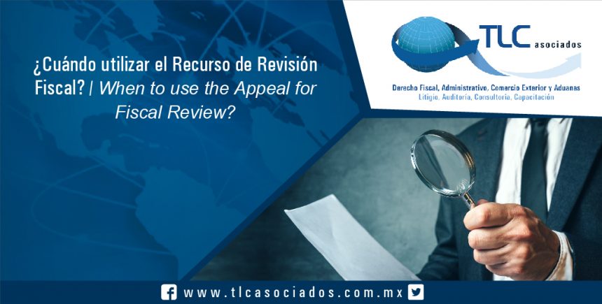 105 – ¿Cuándo utilizar el Recurso de Revisión Fiscal? / When to use the Appeal for Fiscal Review?