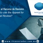 105 – ¿Cuándo utilizar el Recurso de Revisión Fiscal? / When to use the Appeal for Fiscal Review?