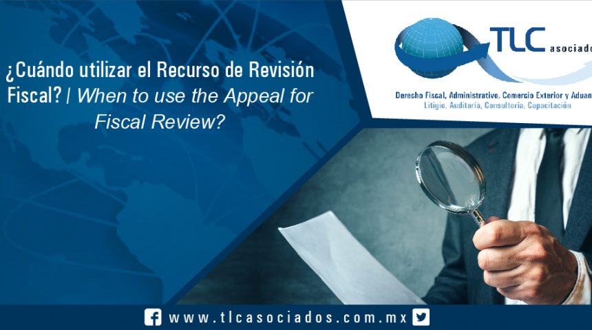 105 – ¿Cuándo utilizar el Recurso de Revisión Fiscal? / When to use the Appeal for Fiscal Review?