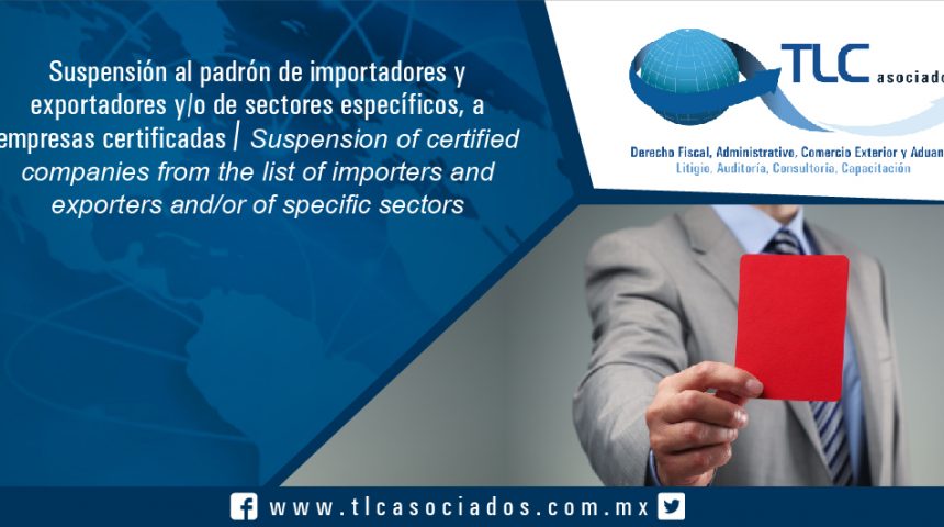 110 – Suspensión al padrón de importadores y exportadores y/o de sectores específicos, a empresas certificadas /  Suspension of certified companies from the list of importers and exporters and/or of specific sectors.