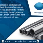 113 – Preliminar de investigación antidumping de importaciones de tubería de acero al carbono sin costura originarias de Corea, España India y Ucrania / Preliminary Anti-Dumping Investigation of Imports of Seamless Carbon Steel Pipes from Korea, Spain, India and Ukraine