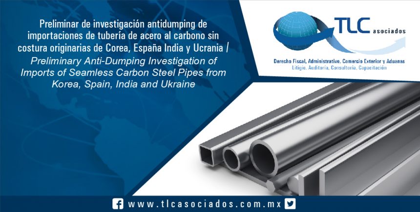 113 – Preliminar de investigación antidumping de importaciones de tubería de acero al carbono sin costura originarias de Corea, España India y Ucrania / Preliminary Anti-Dumping Investigation of Imports of Seamless Carbon Steel Pipes from Korea, Spain, India and Ukraine