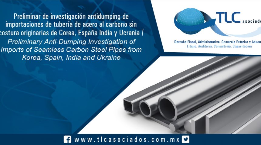 113 – Preliminar de investigación antidumping de importaciones de tubería de acero al carbono sin costura originarias de Corea, España India y Ucrania / Preliminary Anti-Dumping Investigation of Imports of Seamless Carbon Steel Pipes from Korea, Spain, India and Ukraine