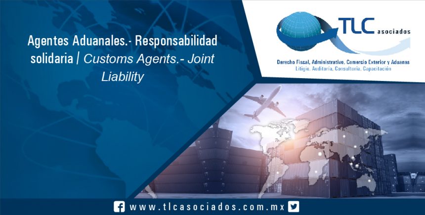 116 – Agentes Aduanales.- Responsabilidad solidaria / Customs Agents.- Joint Liability