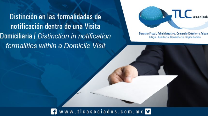 118 – Distinción en las formalidades de notificación dentro de una Visita Domiciliaria / Distinction in notification formalities within a Domicile Visit