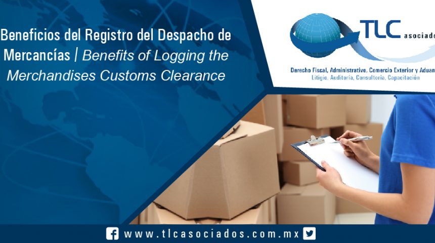 119 – Beneficios del Registro del Despacho de Mercancías / Benefits of Logging the Merchandises Customs Clearance