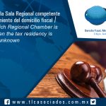 125 – Cómo saber cuál es la Sala Regional competente ante el desconocimiento del domicilio fiscal / How to know which Regional Chamber is competent when the tax residency is unknown