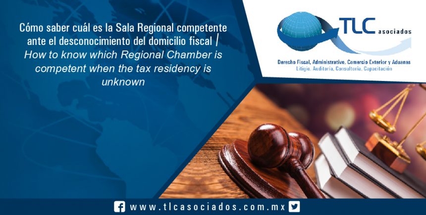 125 – Cómo saber cuál es la Sala Regional competente ante el desconocimiento del domicilio fiscal / How to know which Regional Chamber is competent when the tax residency is unknown