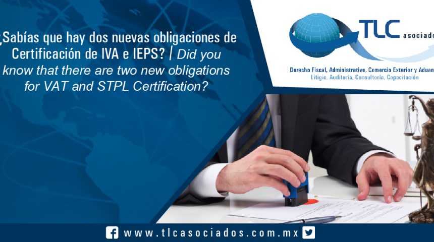 131 – ¿Sabías que hay dos nuevas obligaciones de Certificación de IVA e IEPS? / ¿Did you know that there are two new obligations for VAT and STPL Certification?
