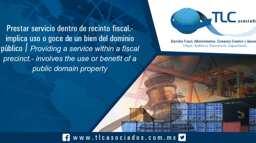 138 – Prestar servicio dentro de recinto fiscal.- implica uso o goce de un bien del dominio público / Providing a service within a fiscal precinct.- involves the use or benefit of a public domain property