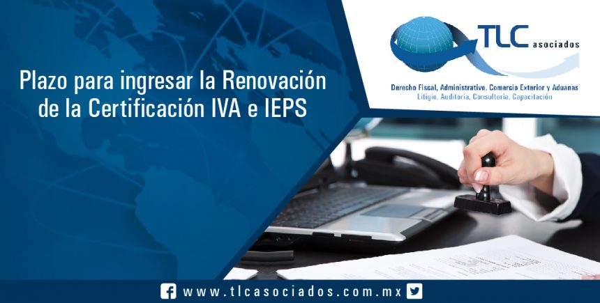 154 – Plazo para ingresar la Renovación de la Certificación IVA e IEPS