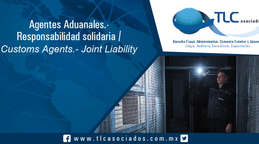 155 – Agentes Aduanales.- Responsabilidad solidaria / Customs Brokers.- Joint Responsability