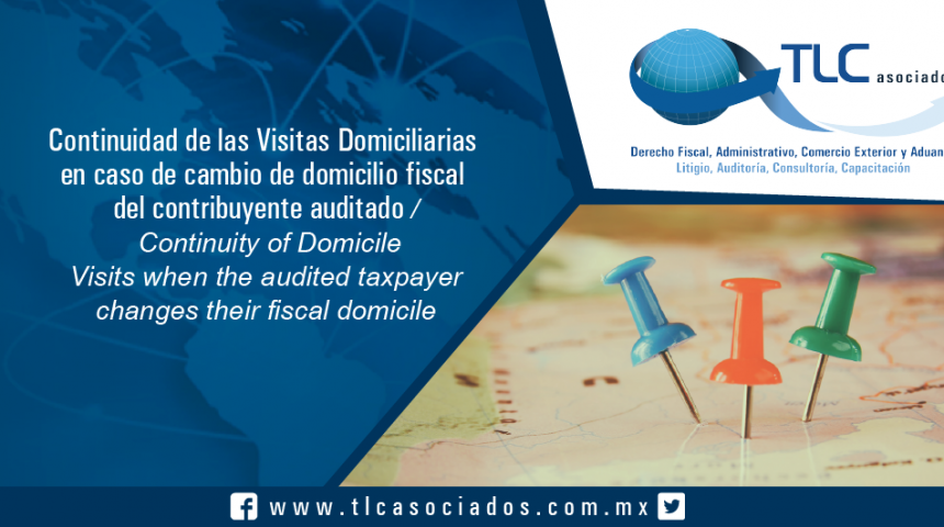 159 – Continuidad de las Visitas Domiciliarias en caso de cambio de domicilio fiscal del contribuyente auditado / Continuity of Domicile Visits when the audited taxpayer changes their fiscal domicile