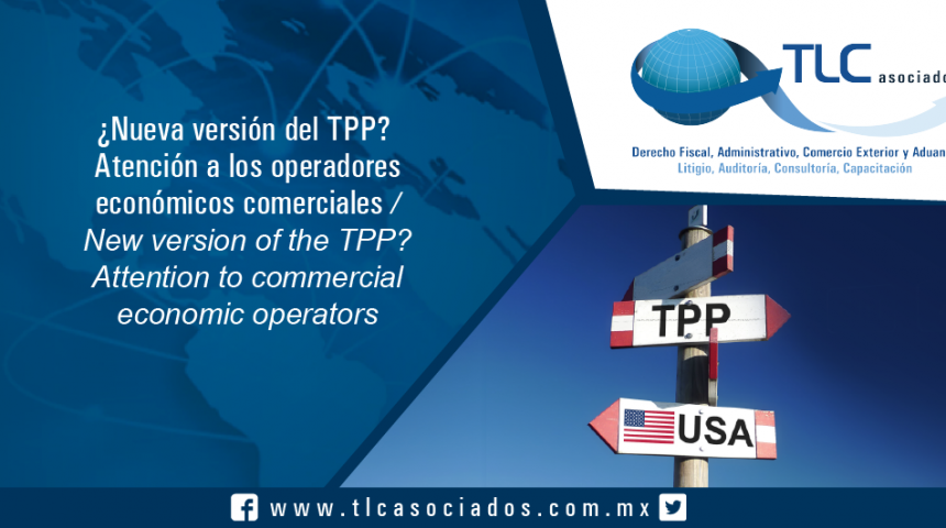 160 – “¿Nueva versión del TPP? Atención a los operadores económicos comerciales / New version of the TPP? Attention to commercial economic operators