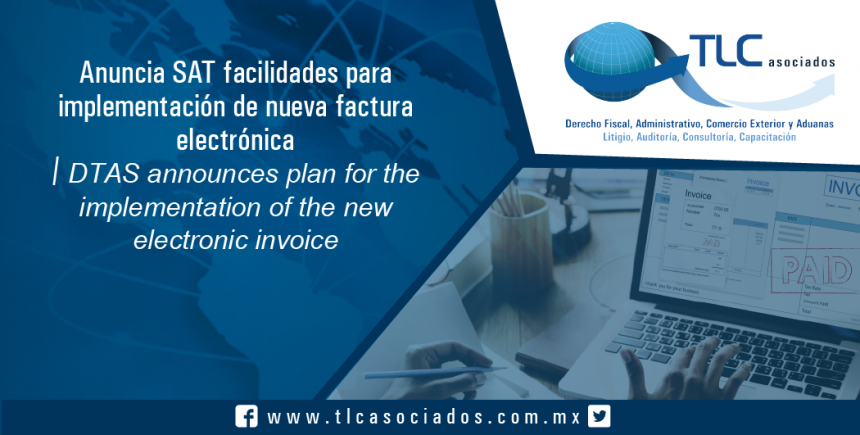 T045 – Anuncia SAT facilidades para implementación de nueva factura electrónica / TAS announces plan for the implementation of the new electronic invoice