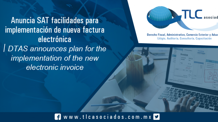 T045 – Anuncia SAT facilidades para implementación de  nueva factura electrónica  / TAS announces plan for the implementation of the new  electronic invoice
