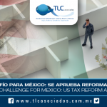 T043 – Un gran desafío para México: se aprueba Reforma Fiscal de EUA / A great challenge for Mexico: US Tax Reform Approved