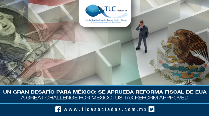 T043 – Un gran desafío para México: se aprueba Reforma Fiscal de EUA / A great challenge for Mexico: US Tax Reform Approved