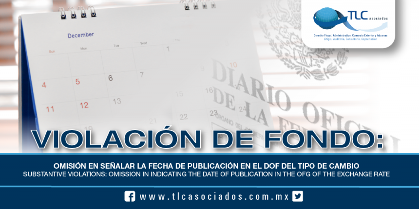 191 – Violación de fondo: Omisión en señalar la fecha de publicación en el DOF del tipo de cambio / Substantive violations: Omission in indicating the date of publication in the OFG of the exchange rate