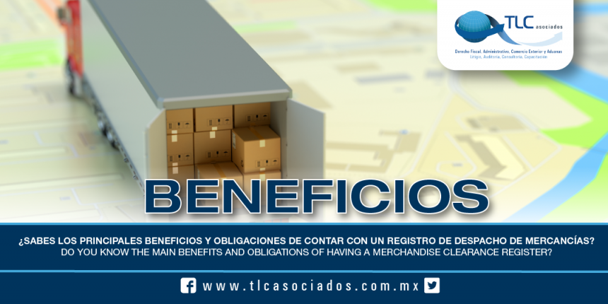 193 – ¿Sabes los principales beneficios y obligaciones de contar con un Registro de Despacho de Mercancías? / Do you know the main benefits and obligations of having a Merchandise Clearance Register?