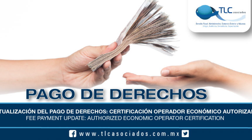 199 – Actualización del Pago de Derechos: Certificación Operador Económico Autorizado / Fee Payment Update: Authorized Economic Operator Certification