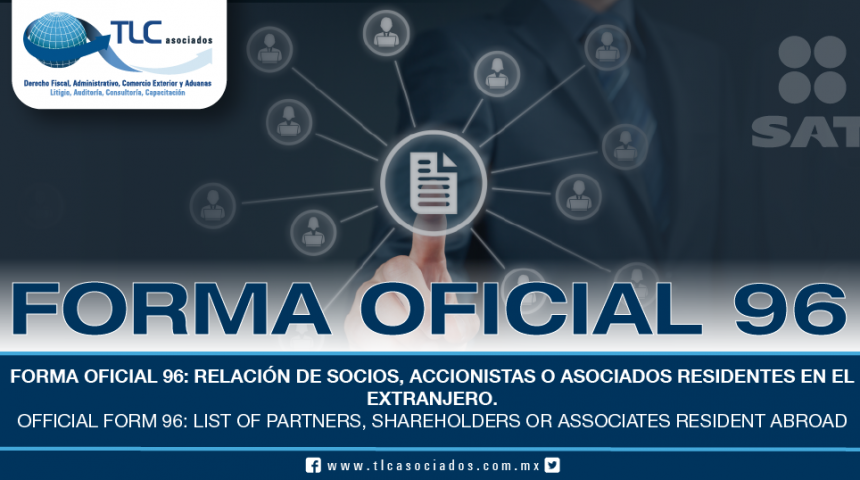 211 – Forma oficial 96: Relación de socios, accionistas o asociados residentes en el extranjero / Official form 96 “List of partners, shareholders or associates resident abroad”.