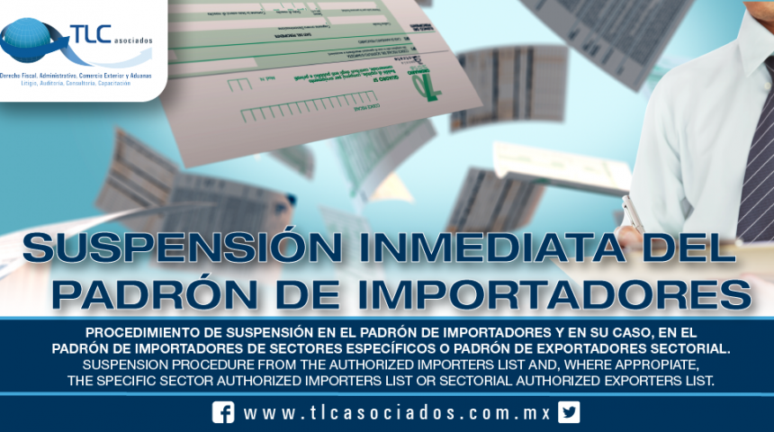 214 – Procedimiento de suspensión en el Padrón de Importadores y en su caso, en el Padrón de Importadores de Sectores Específicos o Padrón de Exportadores Sectorial / Suspension procedure from the Authorized Importers List and, where appropriate, the Specific Sector Authorized Importers List or Sectorial Authorized Exporters List
