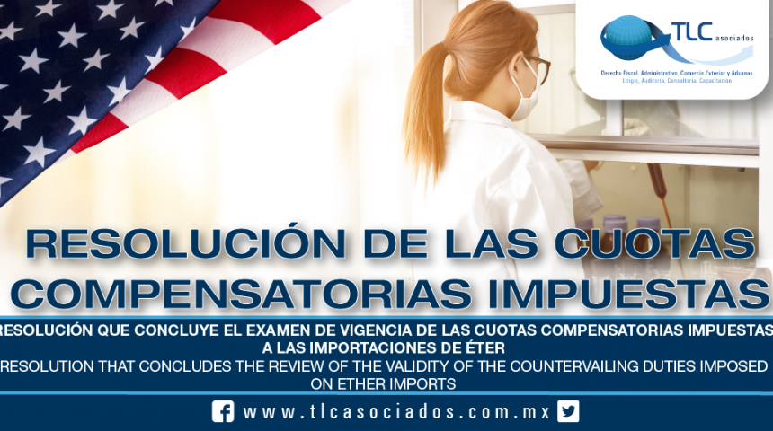 217 – Resolución que concluye el examen de vigencia de las cuotas compensatorias impuestas a las importaciones de éter /  Resolution that concludes the review of the validity of the countervailing duties imposed on ether imports