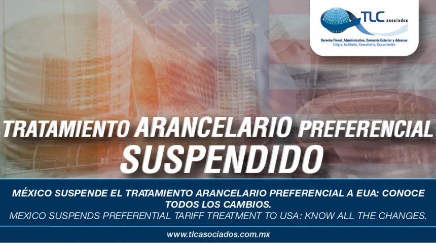 248 – México suspende el tratamiento arancelario preferencial a EUA: conoce todos los cambios / Mexico suspends preferential tariff treatment to USA: know all the changes