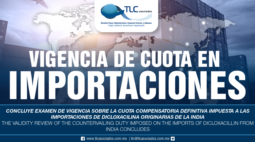 262 – Concluye examen de vigencia sobre la cuota compensatoria definitiva impuesta a las importaciones de dicloxacilina originarias de la India / Validity test on the final countervailing duty imposed on imports of dicloxacillin originating in India is concluded