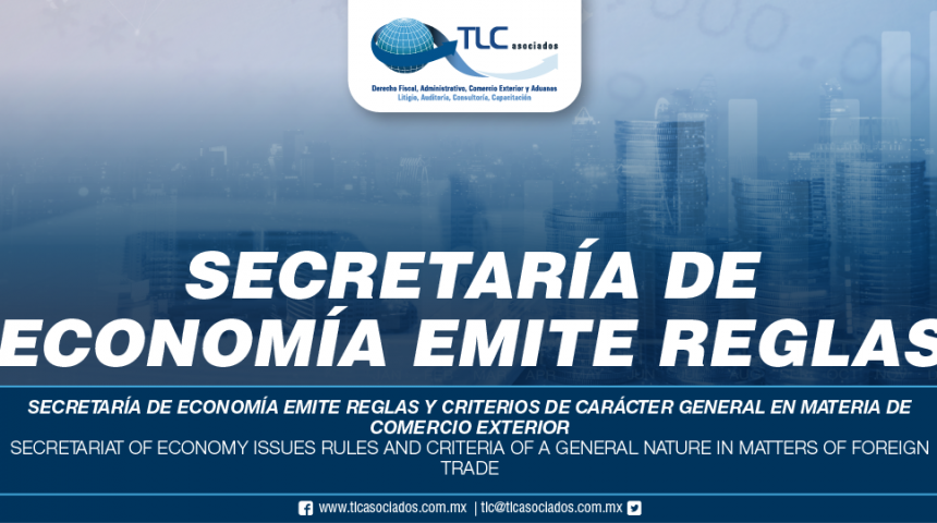270 – Secretaría de Economía emite reglas y criterios de carácter general en materia de comercio exterior / Secretariat of Economy issues rules and criteria of a general nature in matters of foreign trade